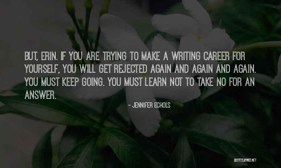 Keep Trying Until You Make It Quotes By Jennifer Echols Keep Trying Until You Make It Quotes By Jennifer Echols