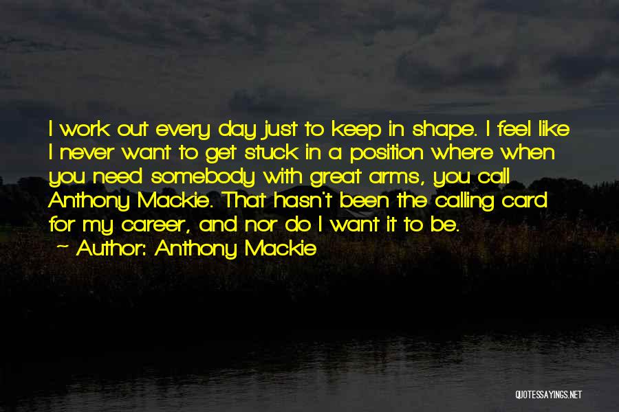 Keep Up Great Work Quotes By Anthony Mackie