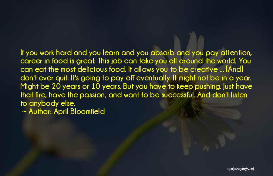 Keep Up Great Work Quotes By April Bloomfield