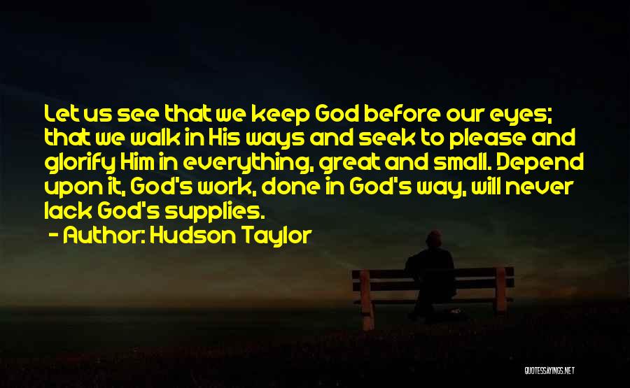 Keep Up Great Work Quotes By Hudson Taylor