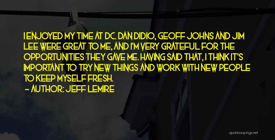 Keep Up Great Work Quotes By Jeff Lemire