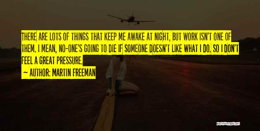 Keep Up Great Work Quotes By Martin Freeman