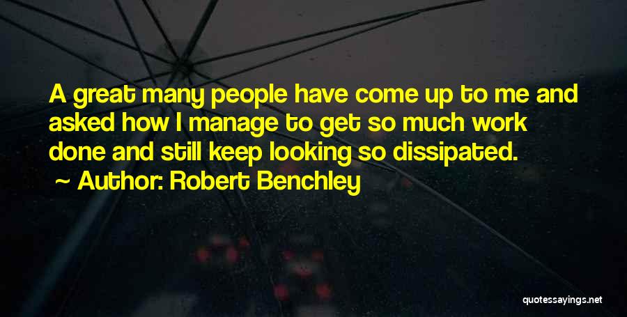 Keep Up Great Work Quotes By Robert Benchley