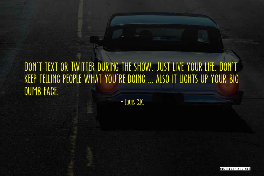 Keep Up It Quotes By Louis C.K. Keep Up It Quotes By Louis C.K.