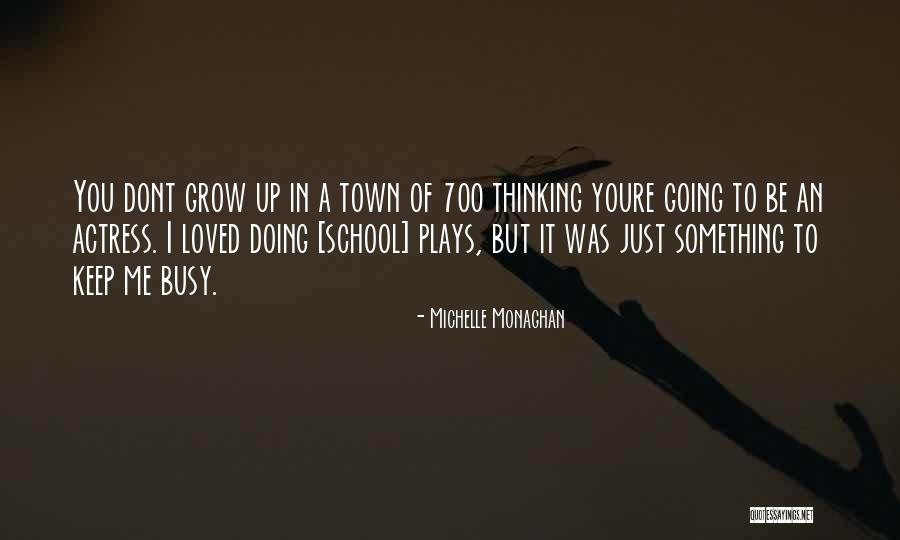 Keep Up It Quotes By Michelle Monaghan Keep Up It Quotes By Michelle Monaghan