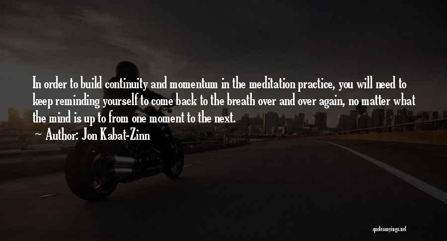 Keep Up Momentum Quotes By Jon Kabat-Zinn