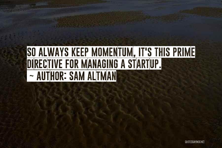 Keep Up Momentum Quotes By Sam Altman