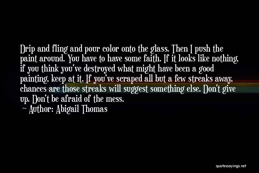 Keep Up The Faith Quotes By Abigail Thomas