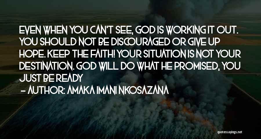 Keep Up The Faith Quotes By Amaka Imani Nkosazana