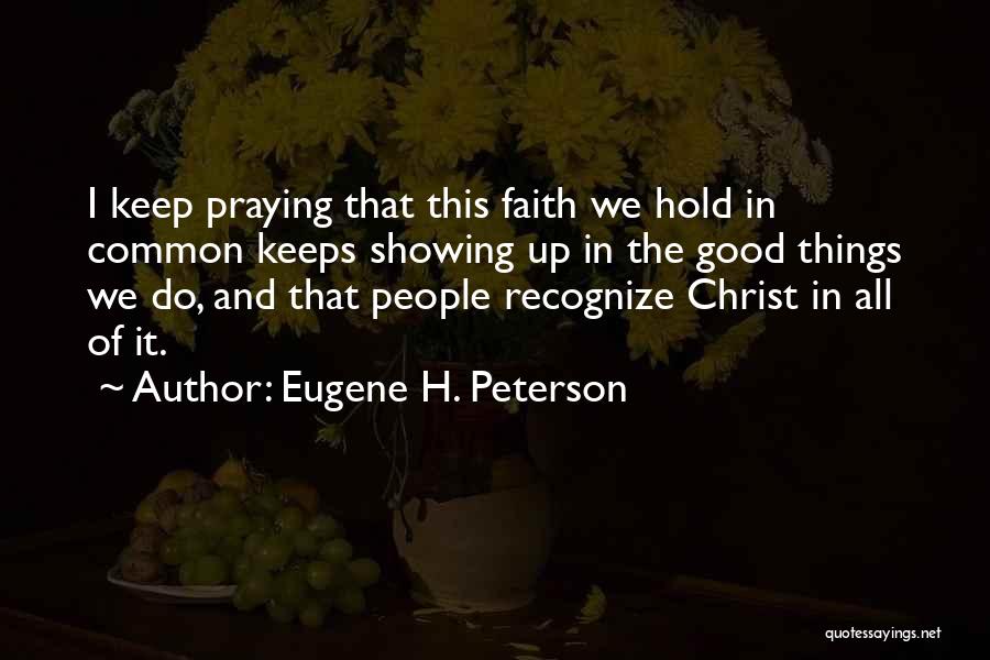 Keep Up The Faith Quotes By Eugene H. Peterson