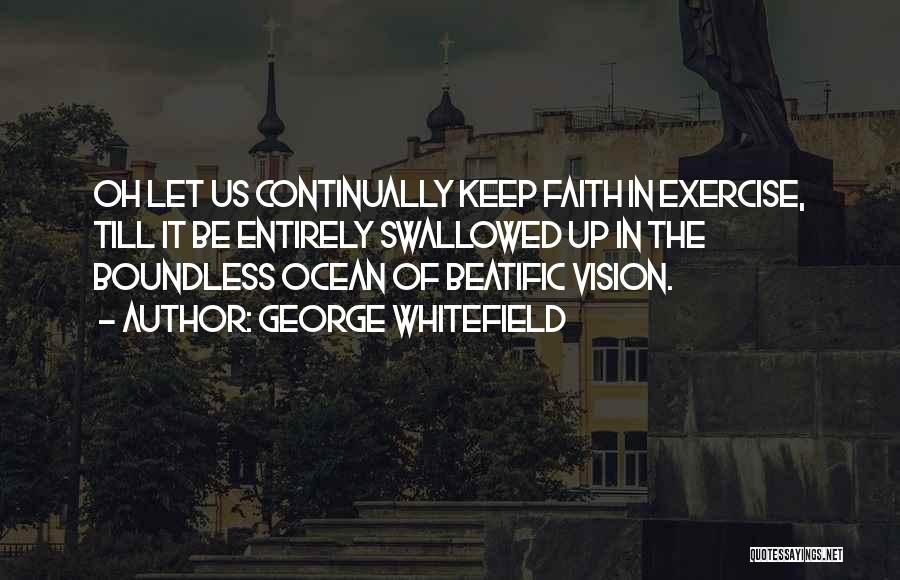 Keep Up The Faith Quotes By George Whitefield