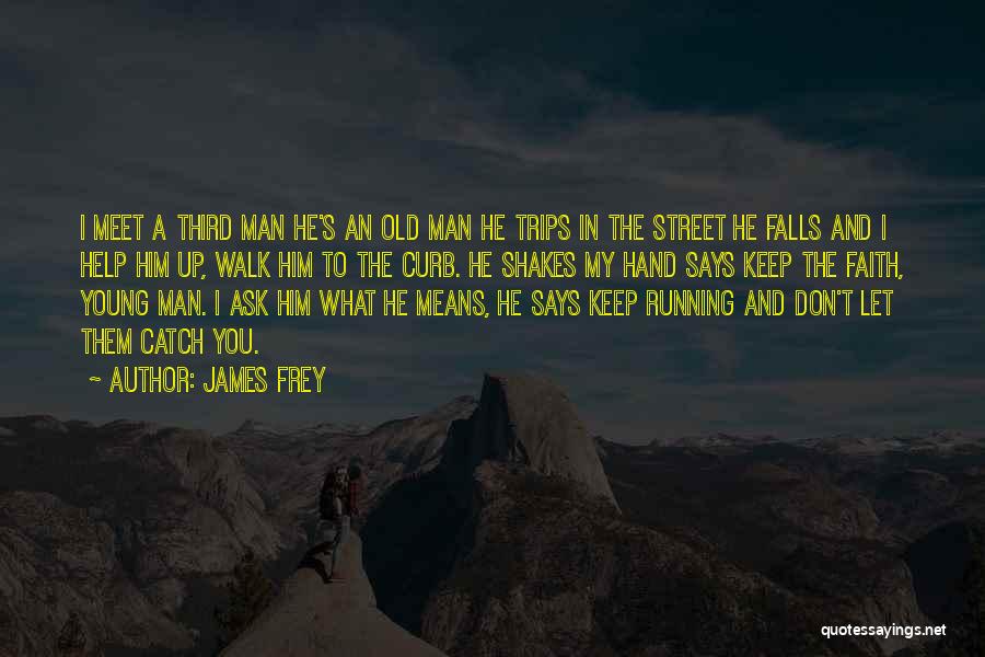 Keep Up The Faith Quotes By James Frey