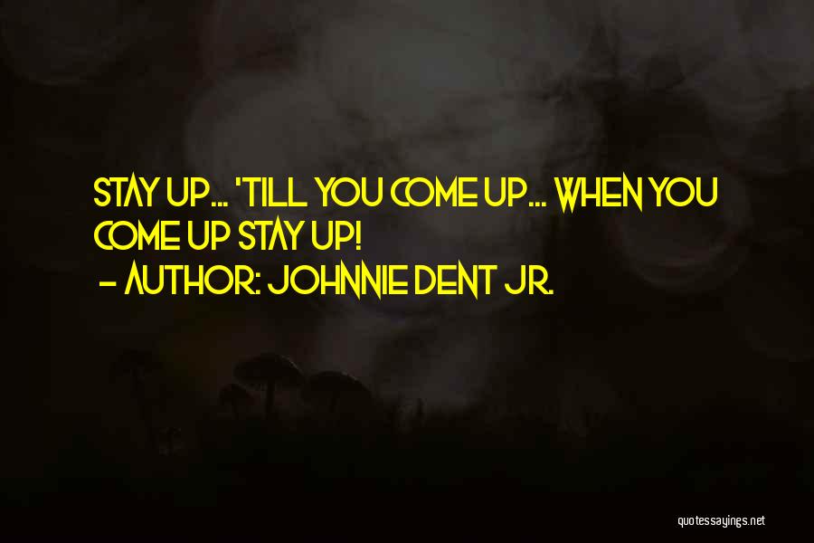 Keep Up The Faith Quotes By Johnnie Dent Jr.