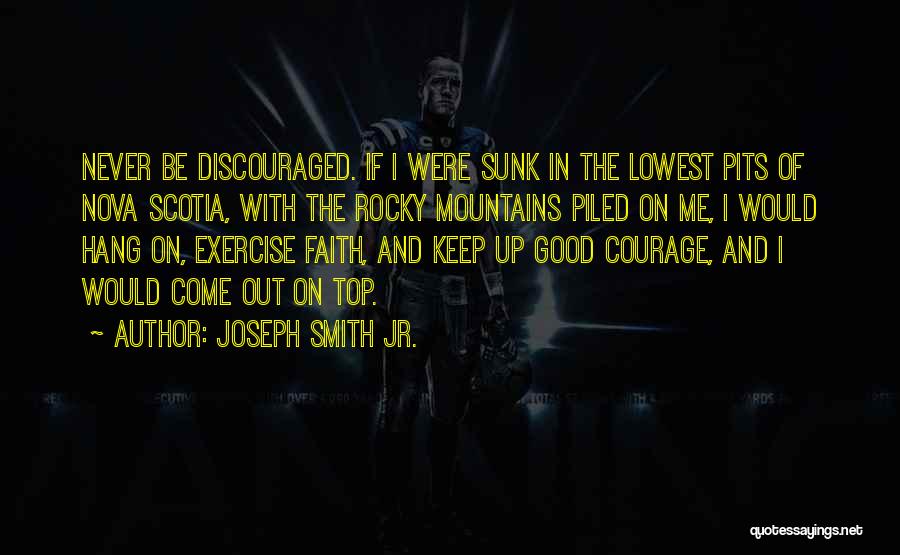 Keep Up The Faith Quotes By Joseph Smith Jr.