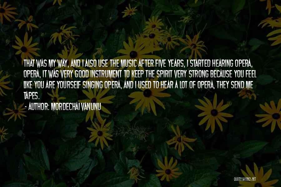 Keep Up The Good Spirit Quotes By Mordechai Vanunu