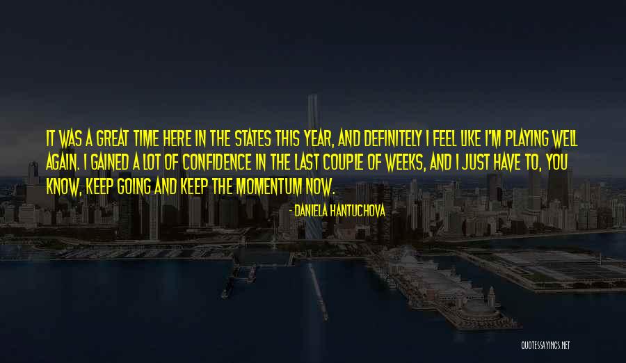 Keep Up The Momentum Quotes By Daniela Hantuchova