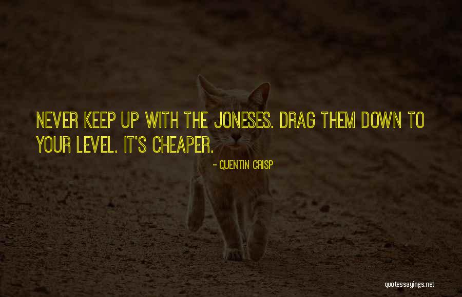 Keep Up With The Joneses Quotes By Quentin Crisp Keep Up With The Joneses Quotes By Quentin Crisp