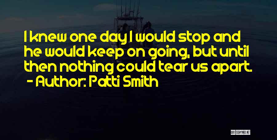 Keep Us Apart Quotes By Patti Smith