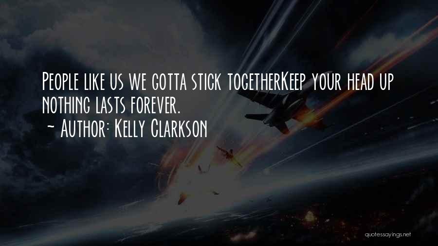 Keep Us Together Quotes By Kelly Clarkson