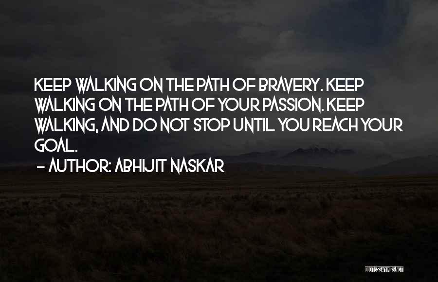 Keep Walking Inspirational Quotes By Abhijit Naskar