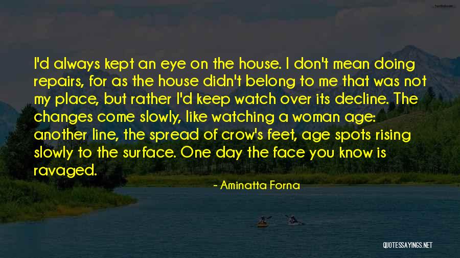 Keep Watching Me Quotes By Aminatta Forna