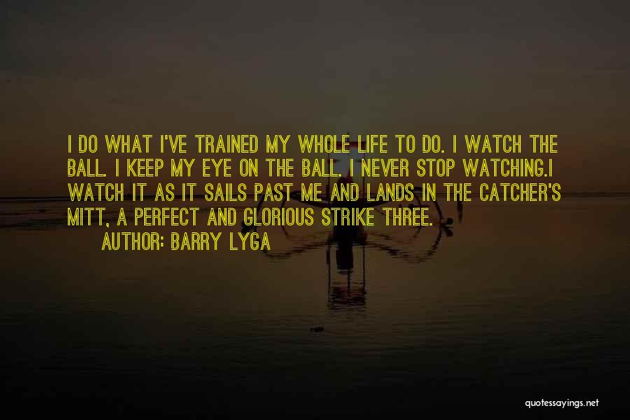 Keep Watching Me Quotes By Barry Lyga