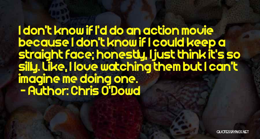 Keep Watching Me Quotes By Chris O'Dowd