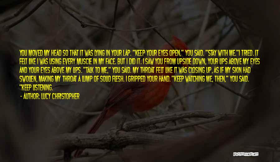 Keep Watching Me Quotes By Lucy Christopher