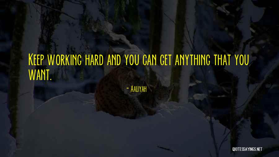 Keep Working Hard Quotes By Aaliyah Keep Working Hard Quotes By Aaliyah