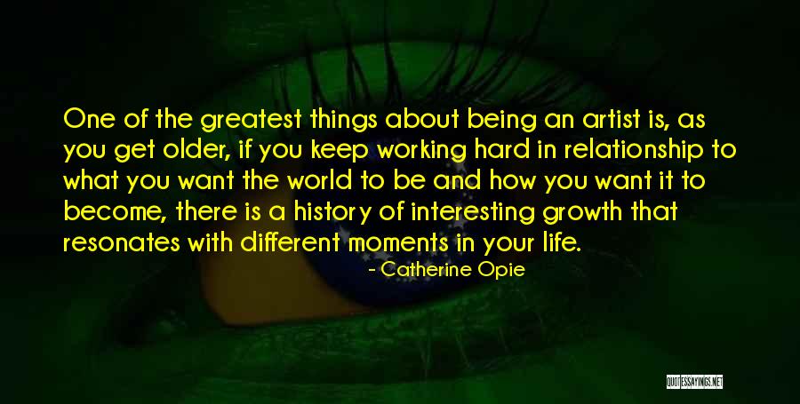 Keep Working Hard Quotes By Catherine Opie Keep Working Hard Quotes By Catherine Opie