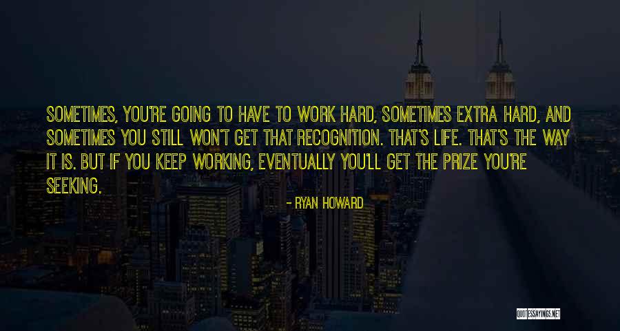 Keep Working Hard Quotes By Ryan Howard Keep Working Hard Quotes By Ryan Howard