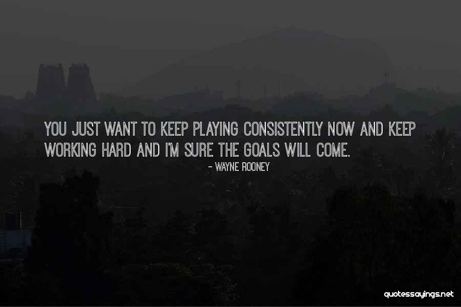 Keep Working Hard Quotes By Wayne Rooney Keep Working Hard Quotes By Wayne Rooney