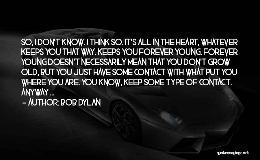 Keep You Forever Quotes By Bob Dylan