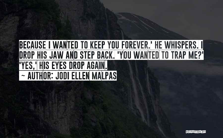 Keep You Forever Quotes By Jodi Ellen Malpas