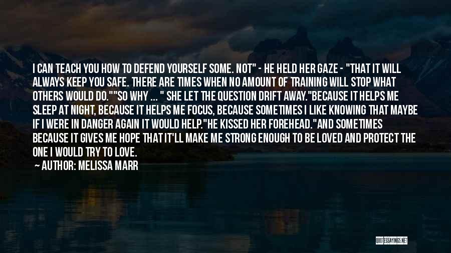 Keep You Safe Love Quotes By Melissa Marr