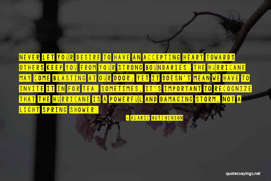 Keep You Strong Quotes By Alaric Hutchinson Keep You Strong Quotes By Alaric Hutchinson