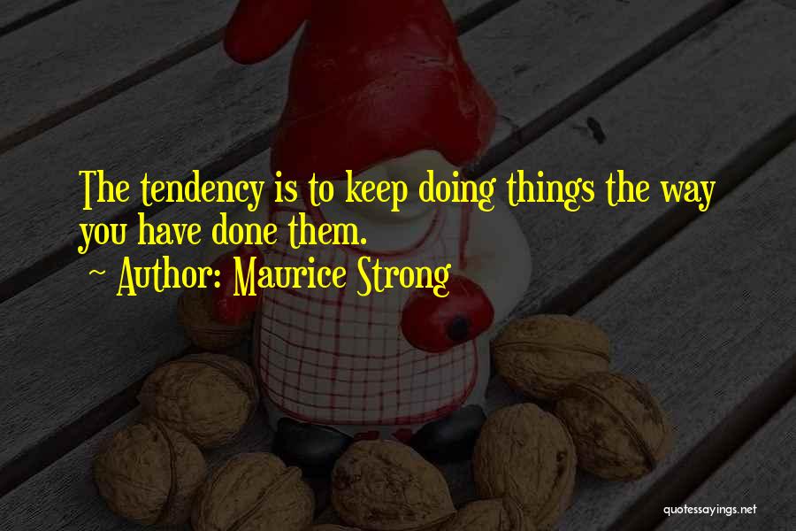 Keep You Strong Quotes By Maurice Strong