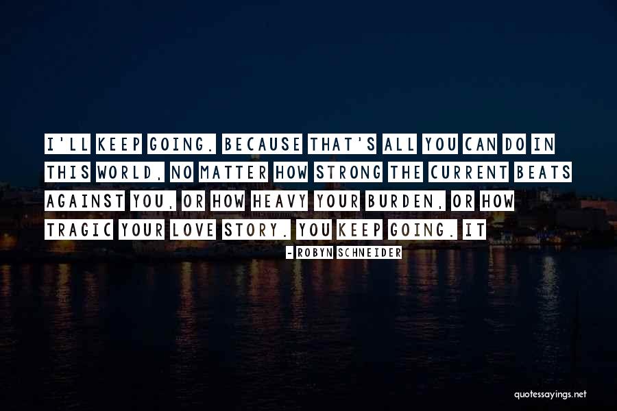 Keep You Strong Quotes By Robyn Schneider Keep You Strong Quotes By Robyn Schneider