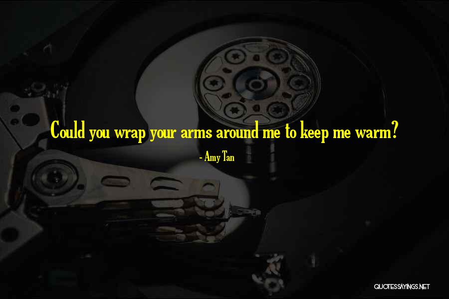 Keep You Warm Quotes By Amy Tan Keep You Warm Quotes By Amy Tan