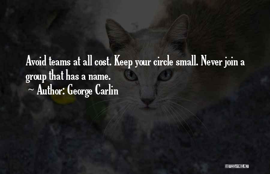 Keep Your Circle Small Quotes By George Carlin