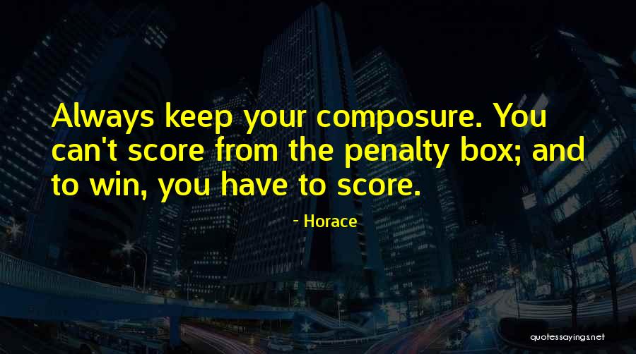 Keep Your Composure Quotes By Horace Keep Your Composure Quotes By Horace