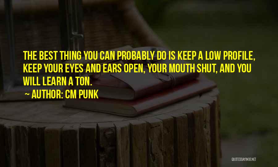 Keep Your Eyes Low Quotes By CM Punk