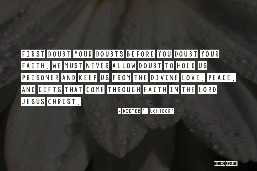 Keep Your Faith Quotes By Dieter F. Uchtdorf Keep Your Faith Quotes By Dieter F. Uchtdorf