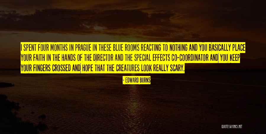 Keep Your Faith Quotes By Edward Burns Keep Your Faith Quotes By Edward Burns