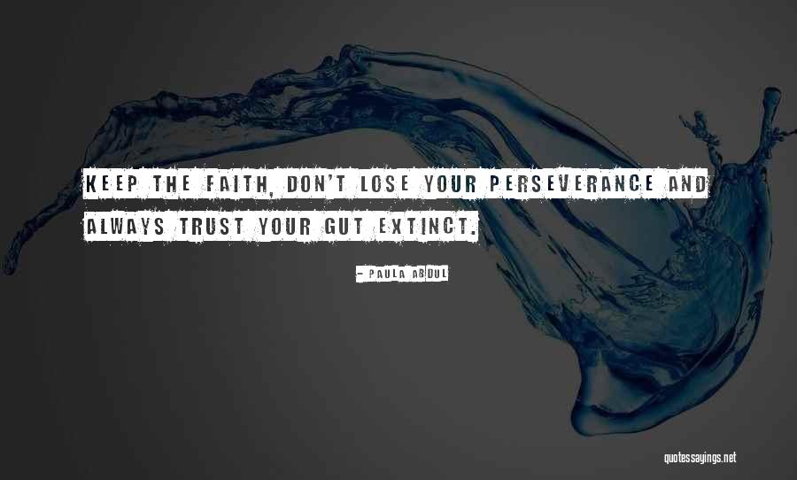 Keep Your Faith Quotes By Paula Abdul Keep Your Faith Quotes By Paula Abdul