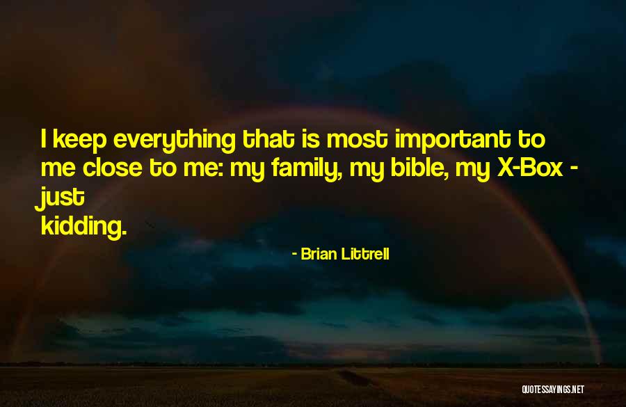 Keep Your Family Close Quotes By Brian Littrell Keep Your Family Close Quotes By Brian Littrell