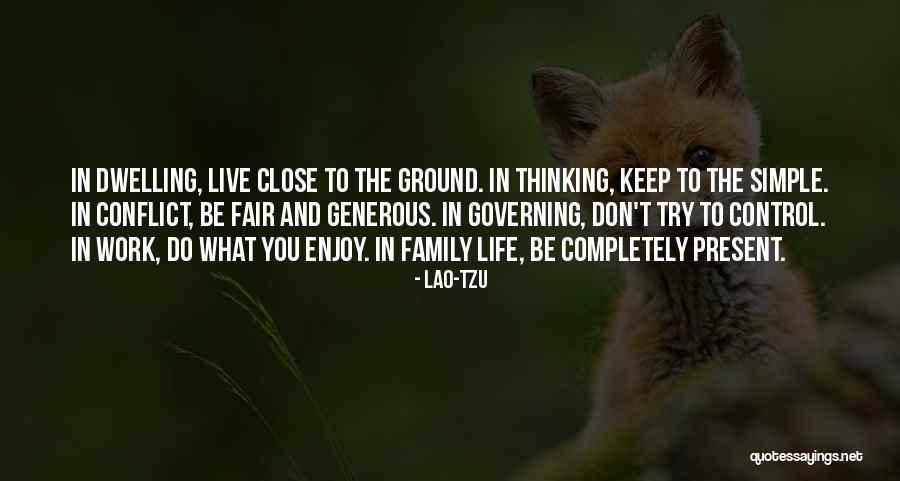 Keep Your Family Close Quotes By Lao-Tzu Keep Your Family Close Quotes By Lao-Tzu