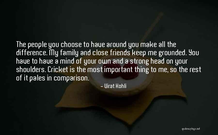Keep Your Family Close Quotes By Virat Kohli Keep Your Family Close Quotes By Virat Kohli
