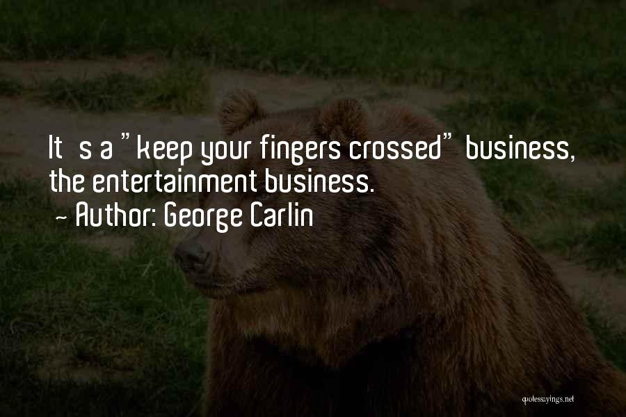 Keep Your Fingers Crossed Quotes By George Carlin