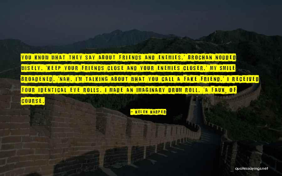Keep Your Friends Close Quotes By Helen Harper Keep Your Friends Close Quotes By Helen Harper